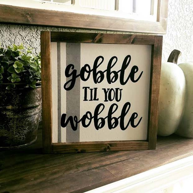 Gobble Til You Wobble Decoration for Simple and Creative Thanksgiving Decorations