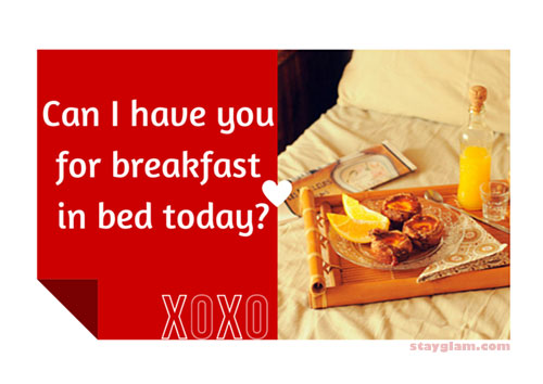 कर सकते हैं I have you for breakfast in bed today